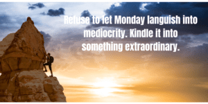 Monday Motivation Inspirational Quotes