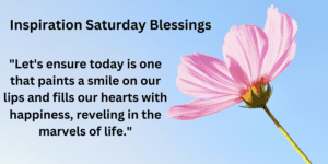 Inspiration Saturday Blessings