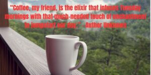 Tuesday Morning Coffee Quotes and Images