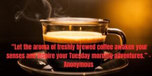 Tuesday Morning Coffee Quotes and Images