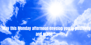 Good Afternoon Monday Blessings