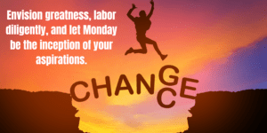 Motivational Quotes For Monday Morning